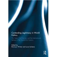 Contending Legitimacy in World Politics: The State, Civil Society and the International Sphere in the Twenty-first Century