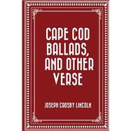 Cape Cod Ballads, and Other Verse