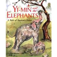 Yi-Min and the Elephants A Tale of Ancient China