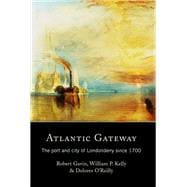 Atlantic Gateway The Port and City of Londonderry since 1700