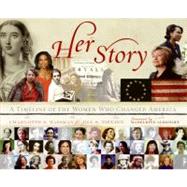 Her Story : A Timeline of the Women Who Changed America