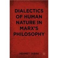 Dialectics of Human Nature in Marx's Philosophy