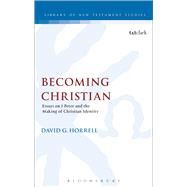 Becoming Christian Essays on 1 Peter and the Making of Christian Identity