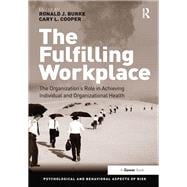 The Fulfilling Workplace: The Organization's Role in Achieving Individual and Organizational Health