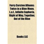 Ferry Corsten Albums : Twice in a Blue Moon, L. E. F. , Infinite Euphoria, Right of Way, Together, Out of the Blue