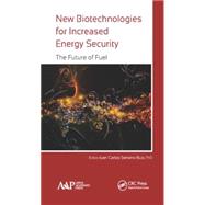 New Biotechnologies for Increased Energy Security: The Future of Fuel