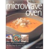 How to Get the Best from Your Microwave Oven : Simple Techniques and Easy Step-by-Step Recipes