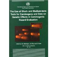 The Use of Short- and Medium-term Tests for Carcinogens and Data on Genetic Effects in Carcinogenic Hazard Evaluations
