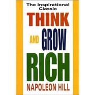 Think and Grow Rich The Inspirational Classic