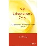 Net Entrepreneurs Only : 10 Entrepreneurs Tell the Stories of Their Success