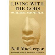 Living with the Gods On Beliefs and Peoples