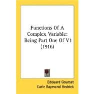 Functions of a Complex Variable : Being Part One of V1 (1916)