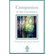 Companion to the Constitution: Policy for the Local Church