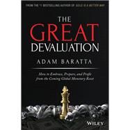 The Great Devaluation How to Embrace, Prepare, and Profit from the Coming Global Monetary Reset