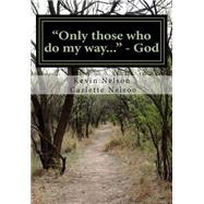 Only Those Who Do My Way: God