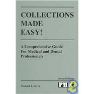 Collections Made Easy!: A Comprehensive Guide for Medical and Dental Professionals