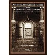 American Settlement Houses and Progressive Social Reform