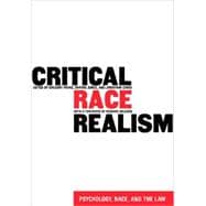 Critical Race Realism : Intersections of Psychology, Race, and Law
