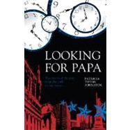 Looking for Papa : The Events of the Past Forge the Path for the Future...