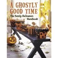 Ghostly Good Time : The Family Halloween Handbook