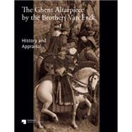 The Ghent Altarpiece by the Brothers Van Eyck History and Appraisal