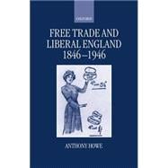 Free Trade and Liberal England, 1846-1946