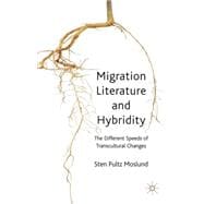 Migration Literature and Hybridity The Different Speeds of Transcultural Change