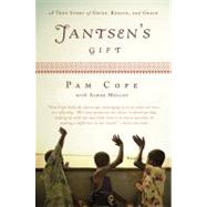 Jantsen's Gift : A True Story of Grief, Rescue, and Grace