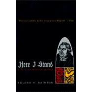 Here I Stand : A Life of Martin Luther