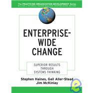 Enterprise-Wide Change Superior Results Through Systems Thinking