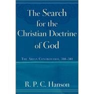 Search for the Christian Doctrine of God : The Arian Controversy, 318-381