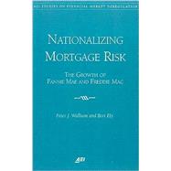 Nationalizing Mortgage Risk The Growth of Fannie Mae and Freddie Mac