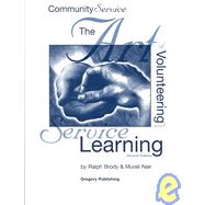Community Service : The Art of Volunteering and Service Learning