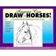 Anyone Can Draw Horses! : A Step-by-Step Guide to Drawing Horses for All Ages