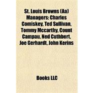 St Louis Browns Managers : Charles Comiskey, Ted Sullivan, Tommy Mccarthy, Count Campau, Ned Cuthbert, Joe Gerhardt, John Kerins