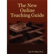 The New Online Teaching Guide: A Training Handbook of Attitudes, Strategies and Techniques for the Virtual Classroom