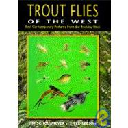 Trout Flies of the West : Contemporary Patterns from the Rocky Mountains and West