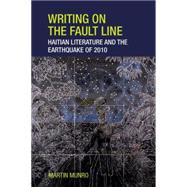Writing on the Fault Line Haitian Literature and the Earthquake of 2010