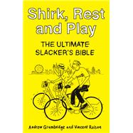 Shirk, Rest and Play
