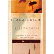 Earlier Poems of Franz Wright