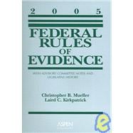 Federal Rules of Evidence : With Advisory Committee Notes, Legislative History, and Case Supplements, 2005 Statutory Supplement