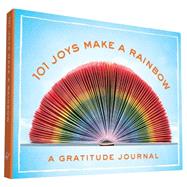 101 Joys Make a Rainbow A Gratitude Journal