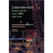 Three New York Poets Charles North, Tony Towle, Paul Violi