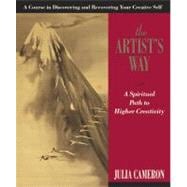 Artist's Way : A Spiritual Path to Higher Creativity