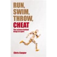Run, Swim, Throw, Cheat The Science Behind Drugs in Sport