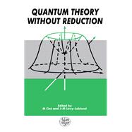 Quantum Theory without Reduction,