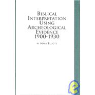 Biblical Interpretation Using Archaeological Evidence, 1900-1930