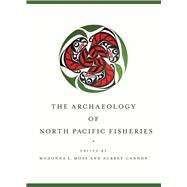 The Archaeology of North Pacific Fisheries