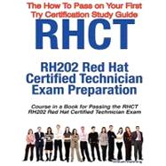 RHCT - RH202 Red Hat Certified Technician Certification Exam Preparation Course in a Book for Passing the RHCT - RH202 Red Hat Certified Technician Exam - the How to Pass on Your First Try Certification Study Guide
