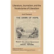 Literature, Journalism and Liberal Culture, 1886-1916 Politics and Letters